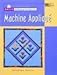 Basic Quiltmaking Techniques for Machine Applique by