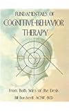 Fundamentals of Cognitive-Behavior Therapy : From Both Sides of the Desk, Borcherdt, Bill, 0789009447