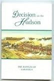 Decision on the Hudson : The Battles of Saratoga, Luzader, John F., 1888213590