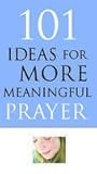 Paperback 101 Ideas for More Meaningful Prayer Book
