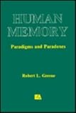 Human Memory : Paradigms and Paradoxes, Greene, Robert L., 080580997X