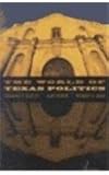 The World of Texas Politics, Biles, Robert E. and Elliott, Charles, 0312138970