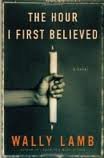 By Wally Lamb: The Hour I First Believed: A Novel