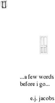 A Few Words Before I Go...: Literary Ranting