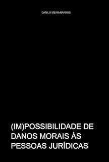 Livro (im)possibilidade De Danos Morais Para Pessoa Jurídica