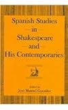 Spanish Studies in Shakespeare and His Contemporaries, González Fernández de Sevilla, José Manuel, 0874139031