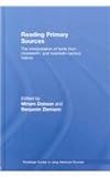 Reading Primary Sources : The Interpretation of Texts from Nineteenth- and Twentieth-Century History, Dobson, Miriam, 0415429560