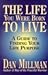 The Life You Were Born to Live: A Guide to Finding Your Life Purpose - Book by Dan Millman