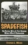 Spadefish: On Patrol with a Top-Scoring WWII Submarine