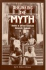 Debunking the Myth : Stories of African-American University Students, Brown, O. Gilbert, 0873674693