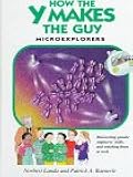 How the Y Makes the Guy: Microexplorers: A Guided Tour Through the Marvels of Inheritance and Growth (Microexplorers Series)