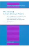 The Voices of African American Women : The Use of Narrative and Authorial Voice in the Works of Harriet Jacobs, Zora Neale Hurston and Alice Walker, Johnson, Yvonne, 0820448907
