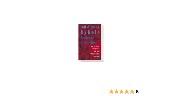 Eheleben Ehe Lieben Hybels Lynne 9783894902209 Amazon Com Books