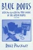 Blue Roots: African-American Folk Magic of the Gullah People by 