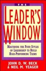 The Leader's Window : Mastering the Four Styles of Leadership to Build High-Performing Teams, Beck, John D. W. and Yeager, Neil M., 0471585254