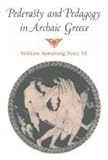 Pederasty and Pedagogy in Archaic Greece by William Armstrong Percy III