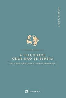 Livro A felicidade onde não se espera: Uma meditação sobre as bem-aventuranças