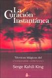 La Curacion Instantanea/ Instant Healing (Spanish Edition) by 