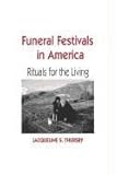 Funeral Festivals in America: Rituals for the Living (Material Worlds Series)