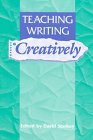Teaching Writing Creatively, Starkey, David, 086709432X