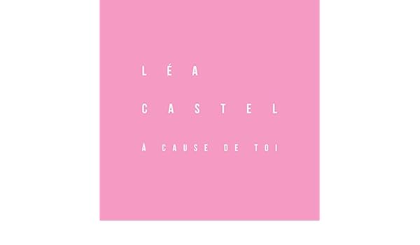 lea castel a cause de toi mp3