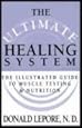 The Ultimate Healing System The Illustrated Guide To Muscle Testing Amp Nutrition Donald Lepore