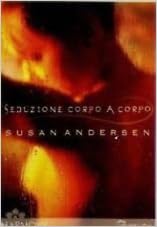 Susan Andersen - Seduzione corpo a corpo (2007)