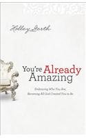 You're Already Amazing : Embracing Who You Are,... B007A0W128 Book Cover