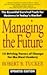 Managing the Future: 10 Driving Forces of Change for the Next Century - Book by Robert B. Tucker
