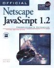 Official Netscape JavaScript Book 1.2 : Programmer's Reference, Kent, Peter and Multer, Kent, 1566047579
