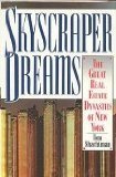 Front cover for the book Skyscraper Dreams: The Great Real Estate Dynasties of New York by Tom Shachtman