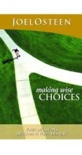 Making Wise Choices - Your Decisions Determine Your Destiny