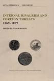 Internal Rivalries and Foreign Threats, 1869-1879 Vol. 3, , 0765800403