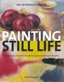 An Introduction to Painting Still Life by 