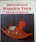Old fashioned wooden toys by Edward A Baldwin (Hardcover)