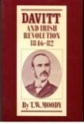 Davitt and Irish Revolution, 1846-1882, Moody, T. W., 0198200692