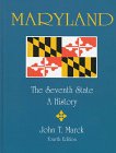 Maryland, the Seventh State : A History, Marck, John T., 1884604781