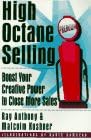 High Octane Selling: Boost Your Creative Power to Close More Sales Paperback – 1 Nov 1995