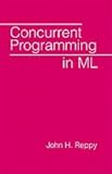 Concurrent Programming in ML, Reppy, John H., 0521480892
