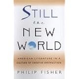 Still the New World: American Literature in a Culture of Creative Destruction