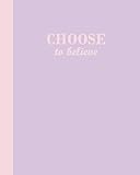 Sketch Journal: Choose to Believe (Purple and Pink) 8x10 - Pages are LINED ON THE BOTTOM THIRD with by 