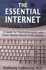 The Essential Internet : A Guide for Psychotherapists and Other Mental Health Professionals, LaBruzza, Anthony, 0765701057