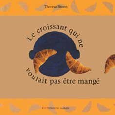 Le  croissant qui ne voulait pas être mangé