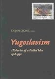 Yugoslavism : Histories of a Failed Idea, 1918-1992, , 0299186105