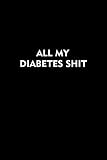 All My Diabetes Shit: Blood Sugar Logbook, 2 Year Planner, (110 Pages, 6