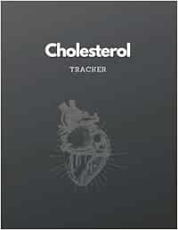 Cholesterol Tracker: Log Book to Manage Your Cholesterol Levels, Journal to Monitor Cholesterol, Daily Notebook to Record HDL, LDL, Triglycerydes, ... Fat Counts Book, Fat Content Recorder
