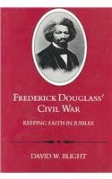 Frederick Douglass' Civil War: Keeping Faith in Jubilee