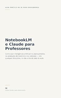 Livro NotebookLM e Claude para Professores: Guia Técnico Prático de IA na Sala de Aula