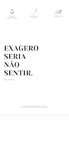 Livro Exagero Seria Não Sentir.