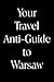Your Travel Anti-Guide to Warsaw by 